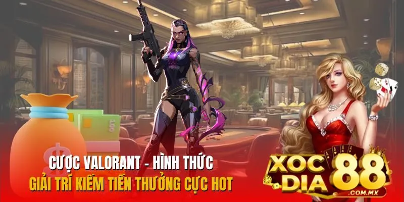 Cá Cược Valorant tại Xocdia88